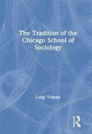 Kniha Tradition of the Chicago School of Sociology Luigi Tomasi