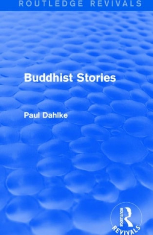 Carte Routledge Revivals: Buddhist Stories (1913) Paul Dahlke