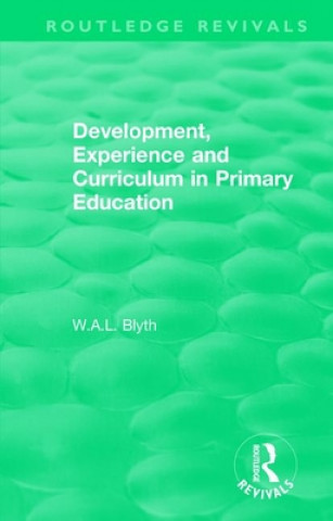 Buch Development, Experience and Curriculum in Primary Education (1984) W. A. L. Blyth