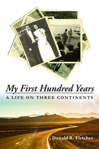 Buch My First Hundred Years Donald R. Fletcher