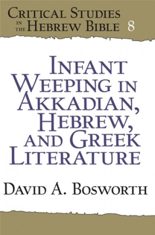 Carte Infant Weeping in Akkadian, Hebrew, and Greek Literature 
