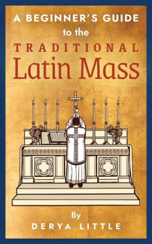 Książka Beginner's Guide to the Traditional Latin Mass 