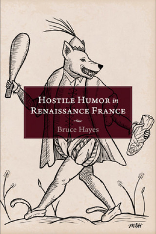 Kniha Hostile Humor in Renaissance France Bruce Hayes