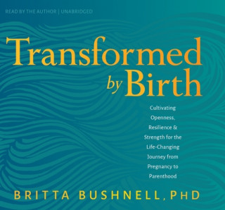 Hanganyagok Transformed by Birth Britta Bushnell