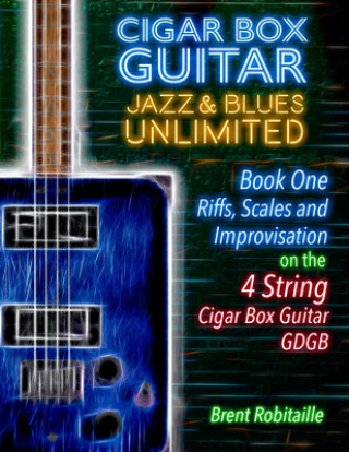 Kniha Cigar Box Guitar Jazz & Blues Unlimited - Book One 4 String 