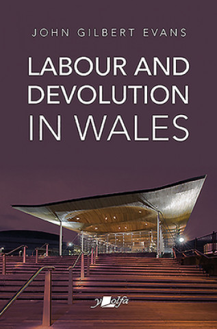Βιβλίο Labour and Devolution in Wales 1983-98 John Gilbert Evans