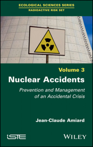 Könyv Nuclear Accidents - Prevention and Management of an Accidental Crisis Jean-Claude Amiard