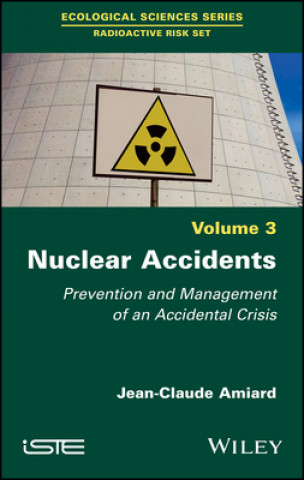 Kniha Nuclear Accidents - Prevention and Management of an Accidental Crisis Jean-Claude Amiard