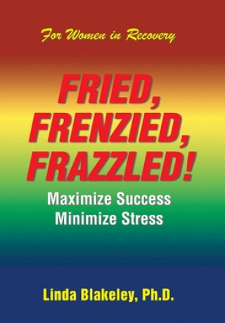 Könyv Fried, Frenzied, Frazzled! Blakeley Linda Blakeley