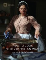 Kniha How to Cook the Victorian Way with Mrs Crocombe English Heritage