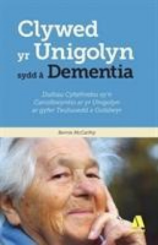 Kniha Darllen yn Well: Clywed yr Unigolyn sydd a Dementia Bernie McCarthy