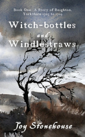 Knjiga Witch-bottles and Windlestraws Joy Stonehouse