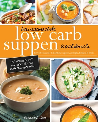 Könyv Hausgemachte Low Carb Suppen Kochbuch 