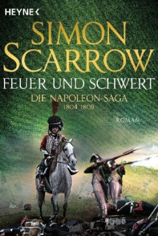 Kniha Feuer und Schwert - Die Napoleon-Saga 1804 - 1809 Fred Kinzel