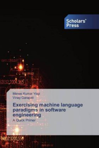 Knjiga Exercising machine language paradigms in software engineering Vinay Garapati