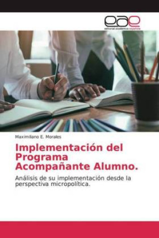 Knjiga Implementación del Programa Acompa?ante Alumno. Maximiliano E. Morales