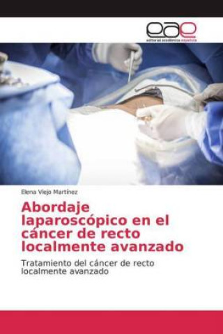 Könyv Abordaje laparoscópico en el cáncer de recto localmente avanzado 