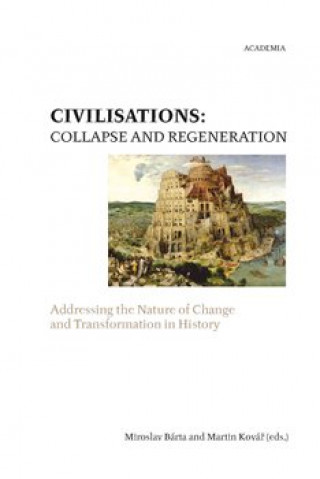 Könyv Civilisations: Collapse and regeneration. Rise, fall and transformation in history Martin Kovář