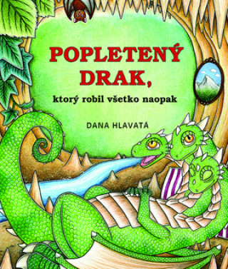 Kniha Popletený drak, ktorý robil všetko naopak Dana Hlavatá