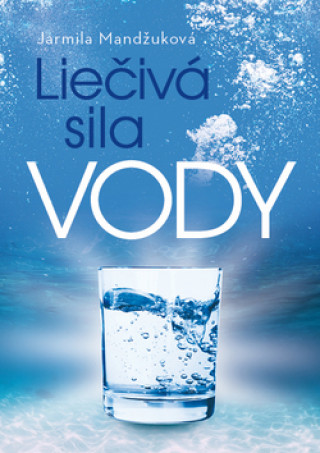Kniha Liečivá sila vody Jarmila Mandžuková