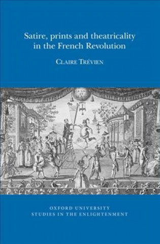 Könyv Satire, Prints and Theatricality in the French Revolution 