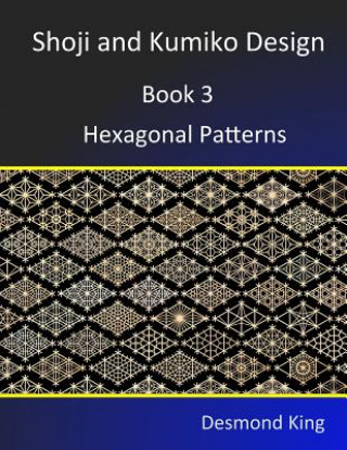 Książka Shoji and Kumiko Design: Book 3 Hexagonal Patterns 