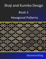 Carte Shoji and Kumiko Design: Book 3 Hexagonal Patterns 