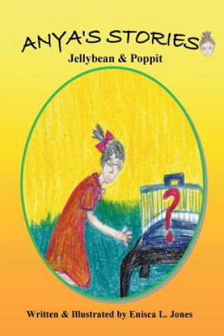 Kniha Anya's Stories: Jellybean & Poppit Enisca L. Jones