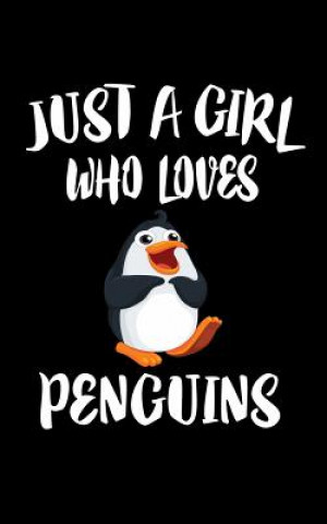 Carte Just A Girl Who Loves Penguins: Animal Nature Collection Marko Marcus