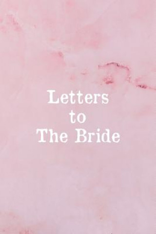 Könyv Letters To The Bride: Bridal Memory Book Scrapbook - Bridal Shower Gift Sharon a Fujita