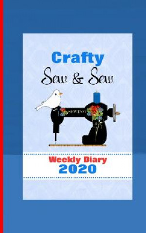 Kniha Crafty Sew & Sew: Diary Weekly January to December Shayley Stationery Books