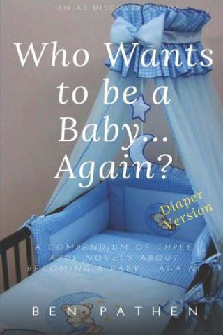 Книга Who Wants to be a Baby... again? Michael Bent