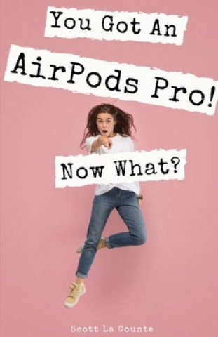 Carte You Got An AirPods Pro! Now What? 