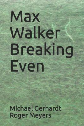 Knjiga Max Walker Breaking Even Roger Meyers