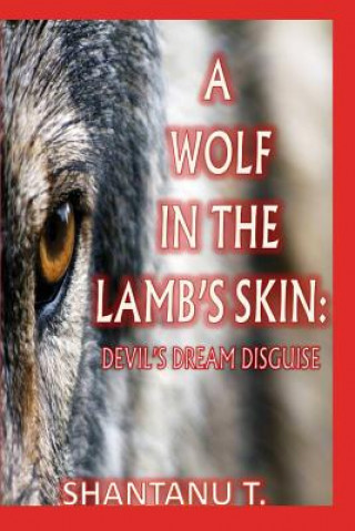 Kniha A Wolf in the Lamb's Skin: 'devil's Dream Disguise' Shantanu T