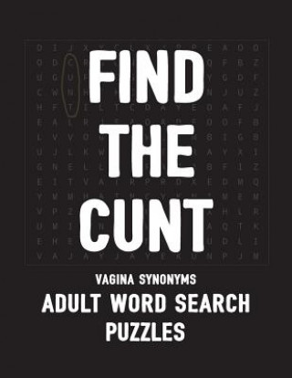 Książka Find The Cunt Vagina Synonyms Adult Word Search Puzzles: NSFW 20 Sweary Cuss Word Searches - Large Print Salty Bitch Puzzles