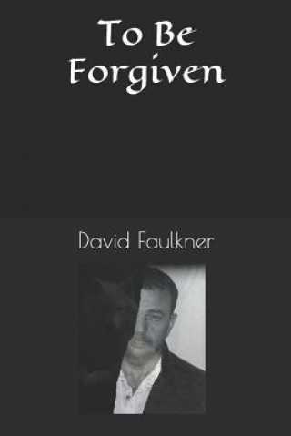 Knjiga To Be Forgiven David  Faulkner