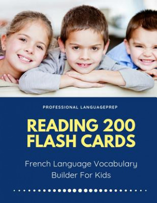 Książka Reading 200 Flash Cards French Language Vocabulary Builder For Kids: Practice Basic and Sight Words list activities books to improve writing, spelling Professional Languageprep