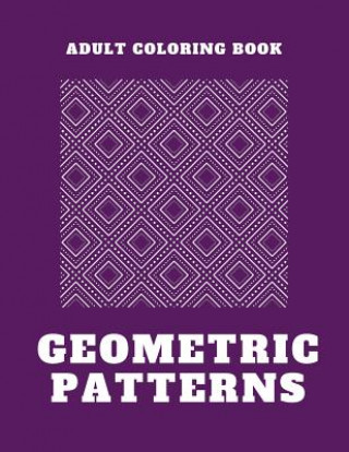Carte Geometric Patterns - An Adult Coloring Book Whimsical Fun