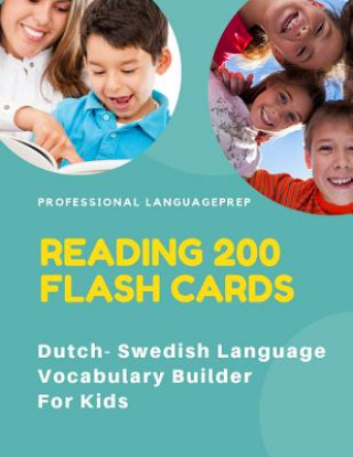 Kniha Reading 200 Flash Cards Dutch - Swedish Language Vocabulary Builder For Kids: Practice Basic Sight Words list activities books to improve reading skil Professional Languageprep