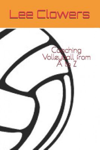 Carte Coaching Volleyball from A to Z Lee Clowers