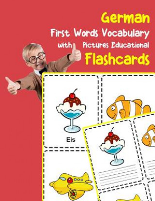 Книга German First Words Vocabulary with Pictures Educational Flashcards: Fun flash cards for infants babies baby child preschool kindergarten toddlers and Brighter Zone