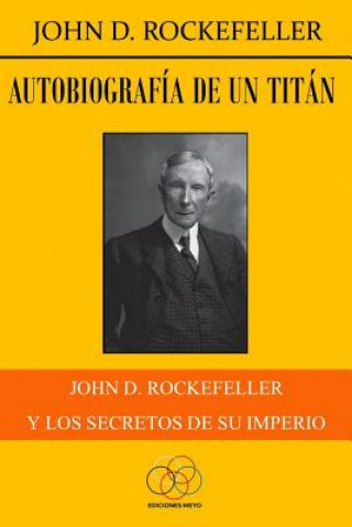 Carte Autobiografía de un titán: John D. Rockefeller y los secretos de su imperio Jesus Delgado