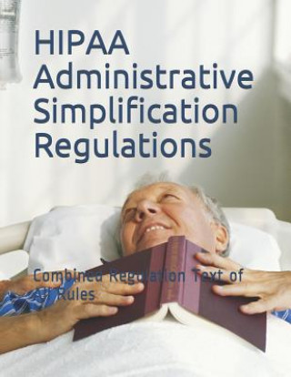 Livro HIPAA Administrative Simplification Regulations: Combined Regulation Text of All Rules Department of Health and Human Services