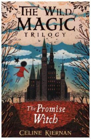 Könyv Promise Witch (The Wild Magic Trilogy, Book Three) Celine Kiernan