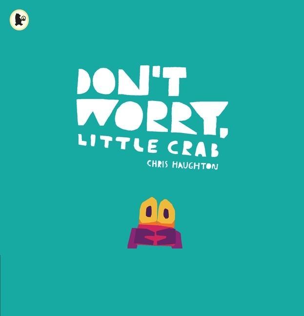 Könyv Don't Worry, Little Crab Chris Haughton