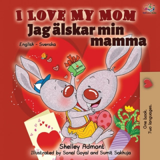 Книга I Love My Mom (English Swedish Bilingual Book) Kidkiddos Books