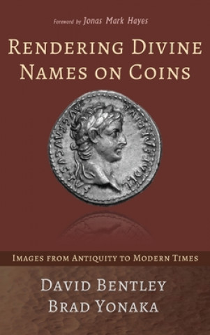Knjiga Rendering Divine Names on Coins Brad Yonaka