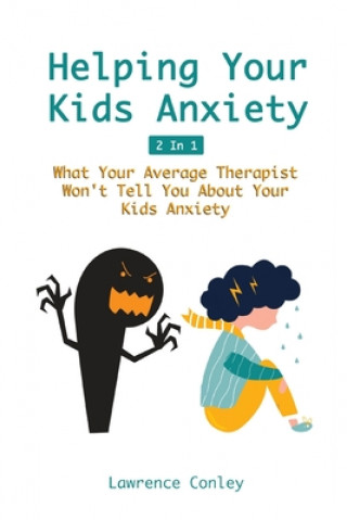 Könyv Helping Your Kids Anxiety 2 In 1 