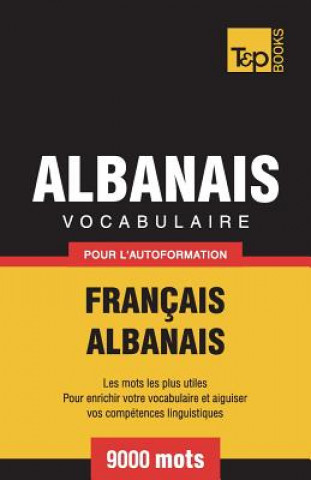 Kniha Vocabulaire Francais-Albanais pour l'autoformation - 9000 mots 
